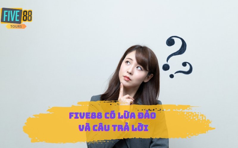 FIVE88 CÓ LỪA ĐẢO