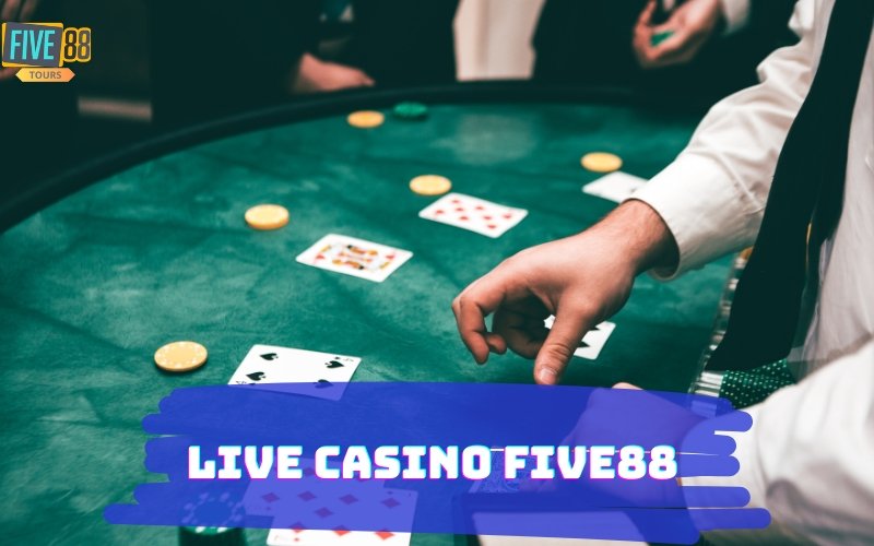 LIVE CASINO FIVE88